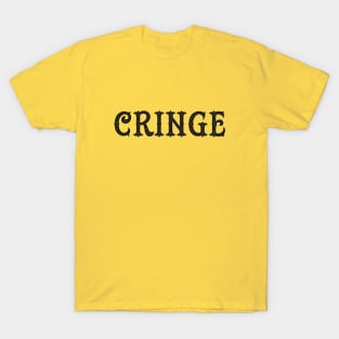 The Cringe Is Real - Can Live Without The Awkward Cringy Moments In Our Life T-Shirt